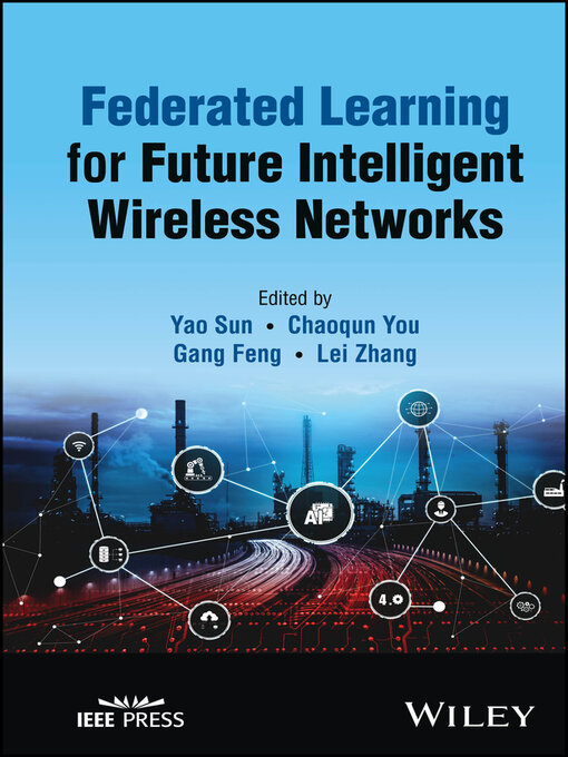 Title details for Federated Learning for Future Intelligent Wireless Networks by Yao Sun - Available